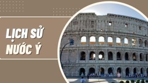 Những Dấu Ấn Của Lịch Sử Nước Ý Qua Từng Thời Kỳ