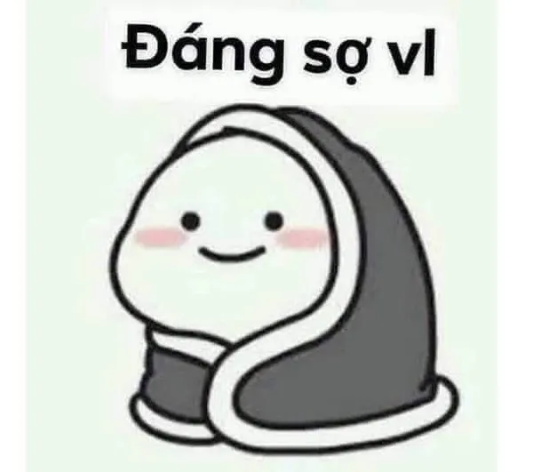 meme sợ hãi vl 