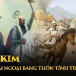 Nhà Kim – Sự hưng thịnh và suy vong của một đế quốc