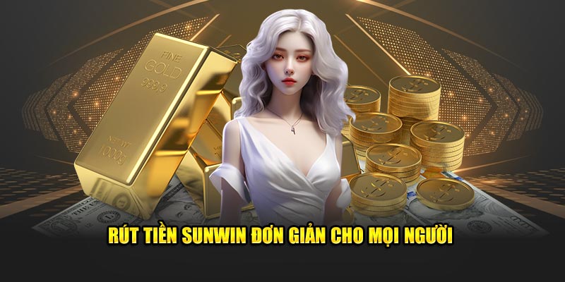 Những Lưu Ý Quan Trọng Khi Rút Tiền Sunwin