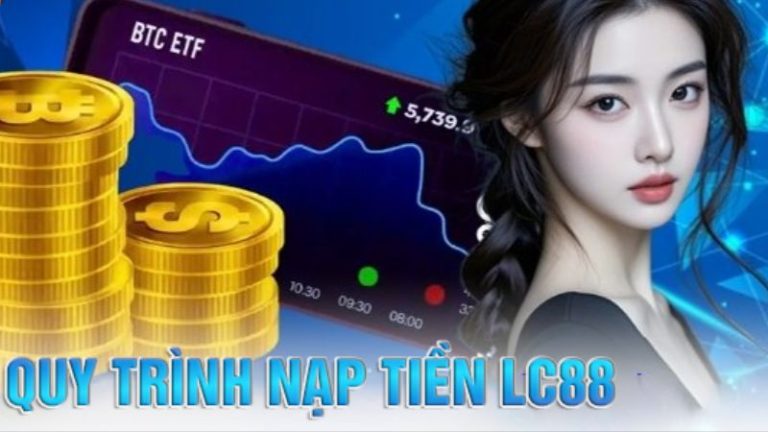 Hướng dẫn nạp tiền LC88 nhanh chóng, an toàn và hiệu quả